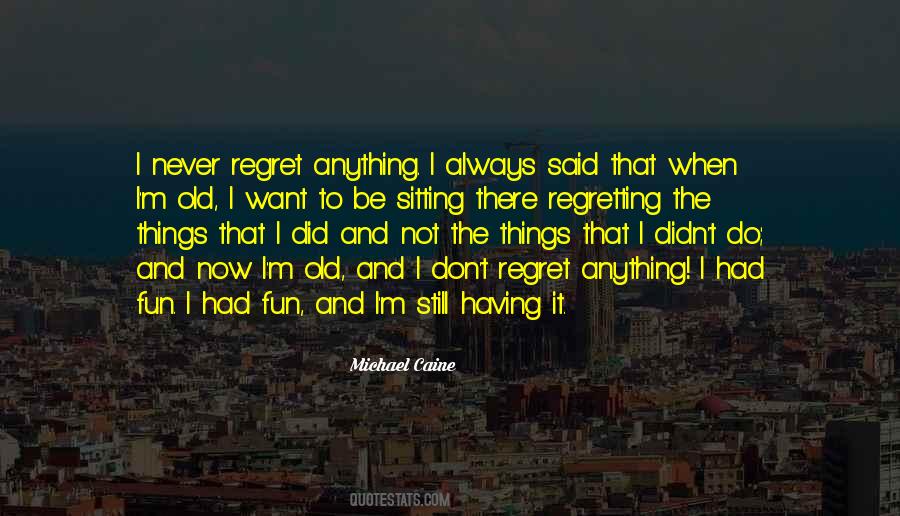 Quotes About Not Regretting Things #92973