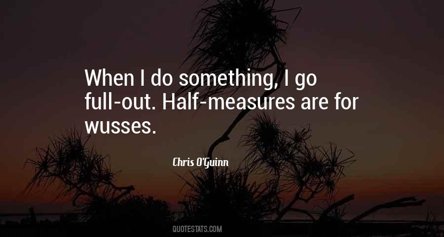 Quotes About Half Measures #733344