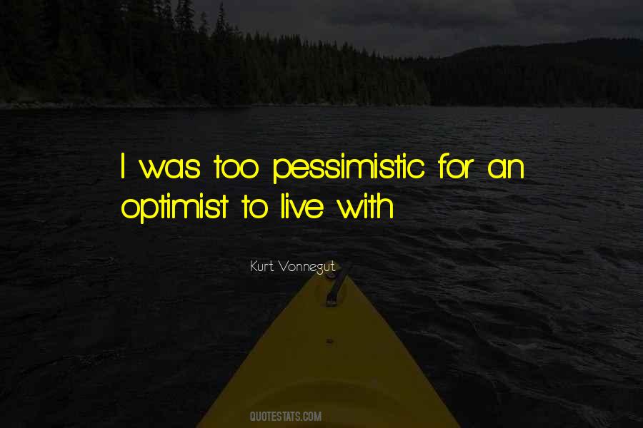 Quotes About Pessimistic #1254126