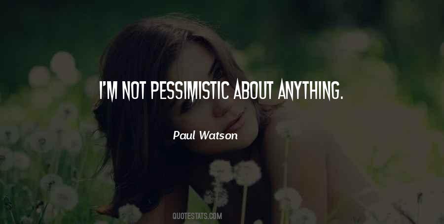 Quotes About Pessimistic #1720845