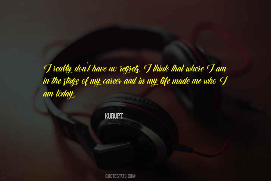 Quotes About Who I Am Today #1747719