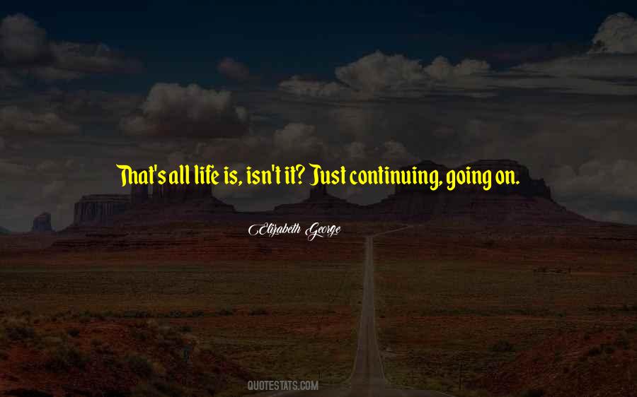 Quotes About Continuing Life #586594