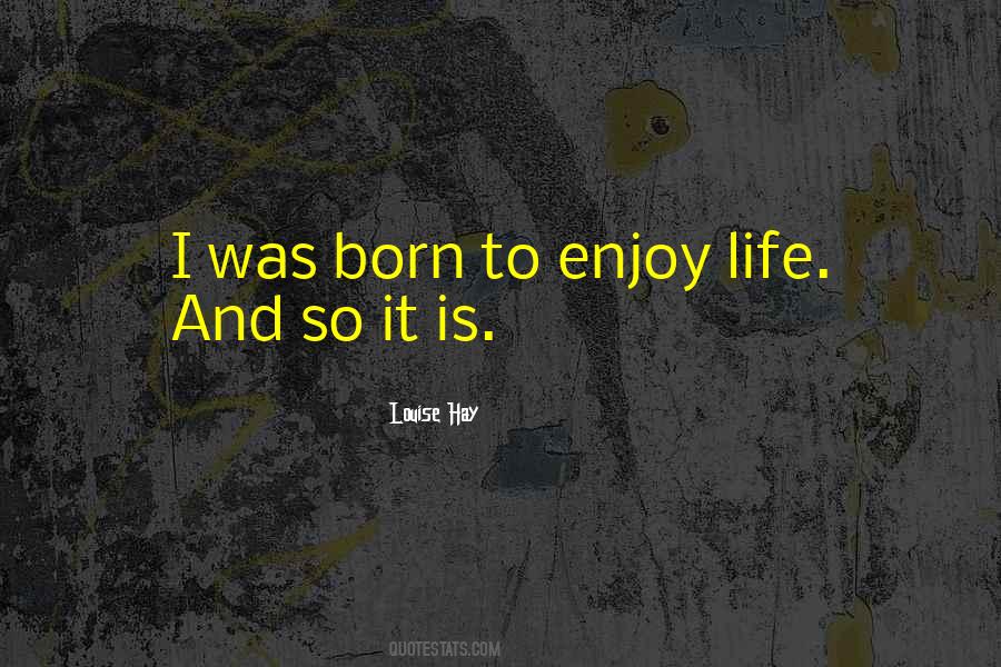 Quotes About Enjoy Life #1712272