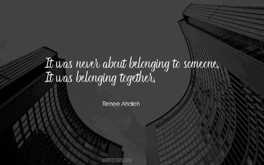 Quotes About Belonging Together #1761028