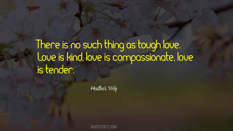 Quotes About Compassionate Love #1307454