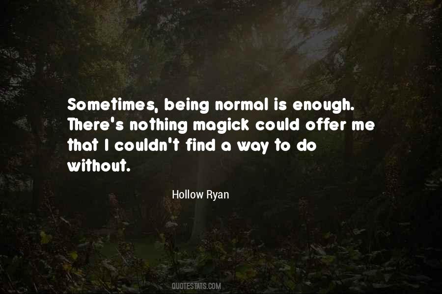 Sometimes Being Quotes #410376