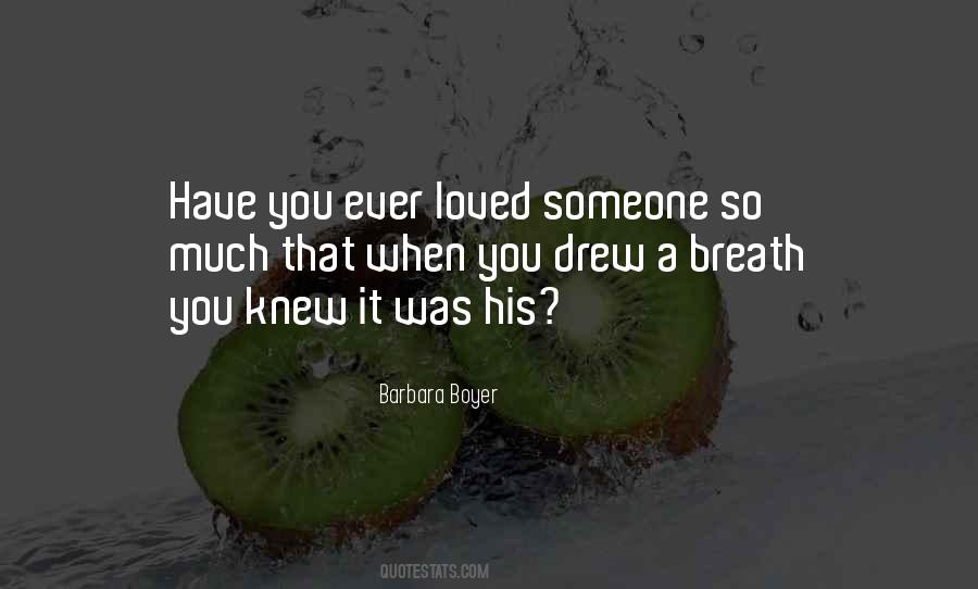 Quotes About When You Love Someone So Much #1546265