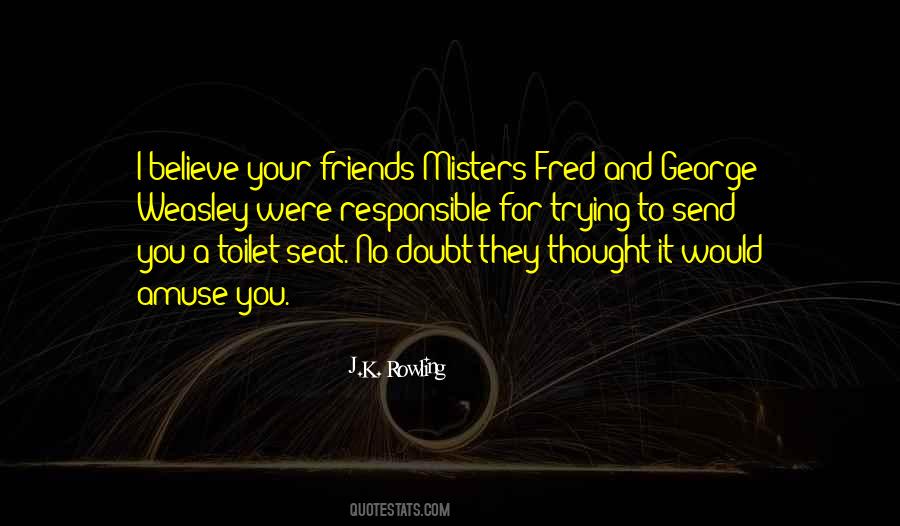 Quotes About You And Your Friends #67582