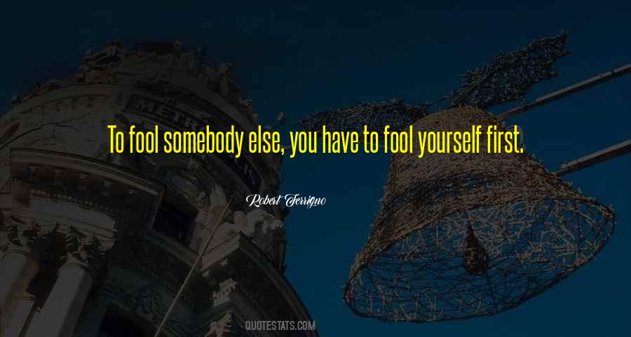 Fool Yourself Quotes #355323