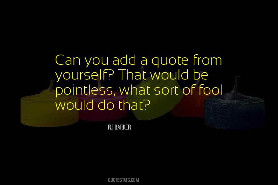 Fool Yourself Quotes #414899