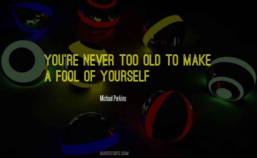 Fool Yourself Quotes #4261