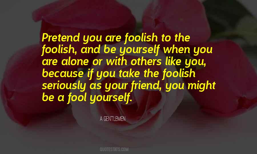 Fool Yourself Quotes #671059