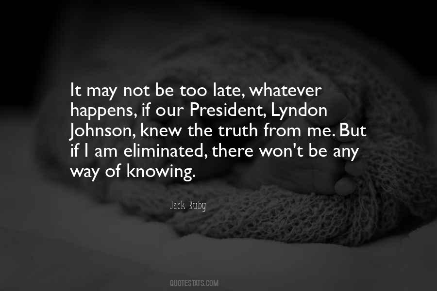 Quotes About Not Knowing The Truth #1455143