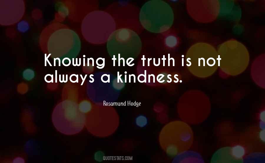 Quotes About Not Knowing The Truth #305507
