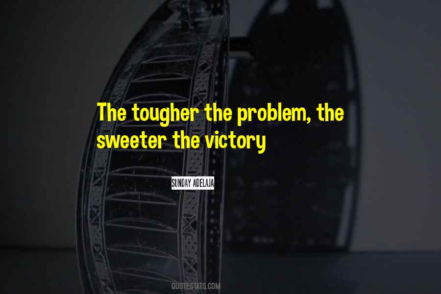 Quotes About Tougher #1070502