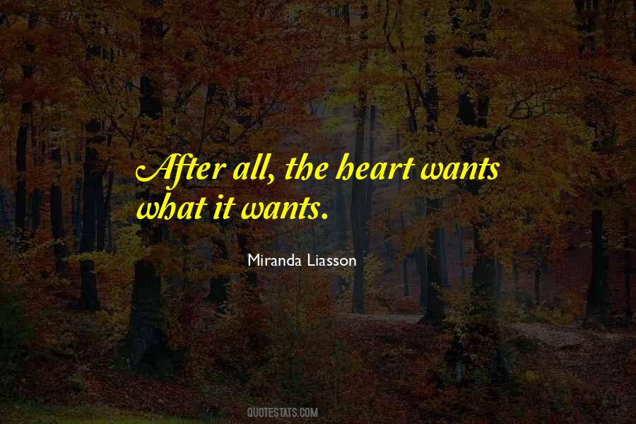 Quotes About What The Heart Wants #30862