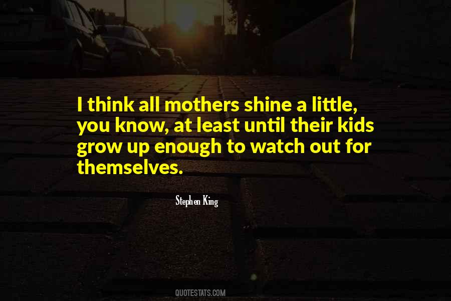 Kids Grow Up Quotes #1560831