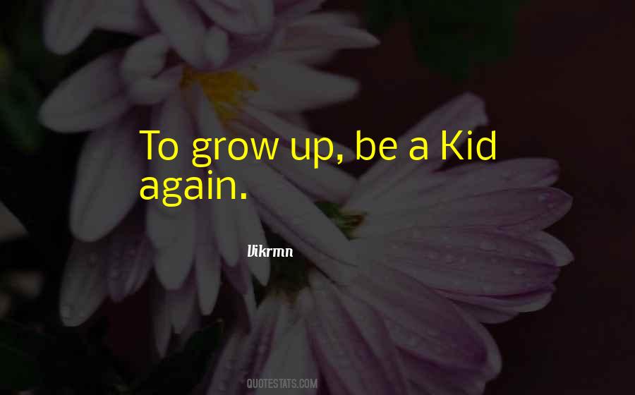 Kids Grow Up Quotes #372217