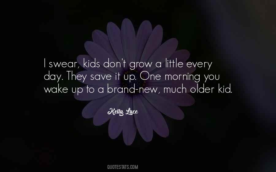 Kids Grow Up Quotes #562394