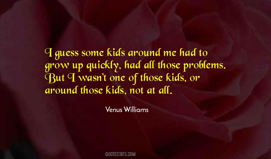 Kids Grow Up Quotes #856453