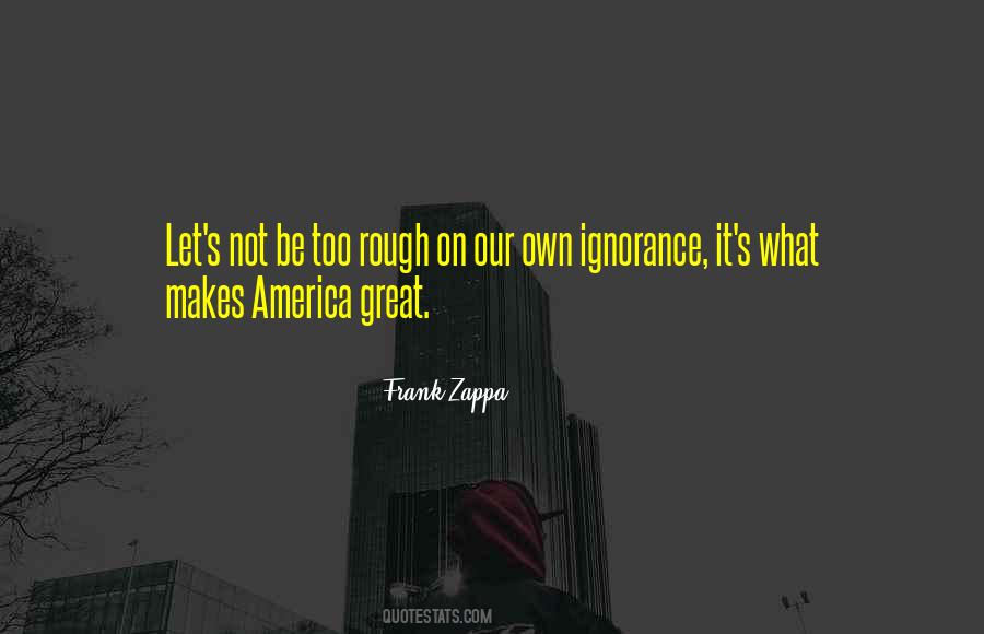 What Makes America Great Quotes #1723629