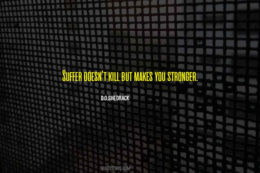 Quotes About What Doesn Kill You Makes You Stronger #132595