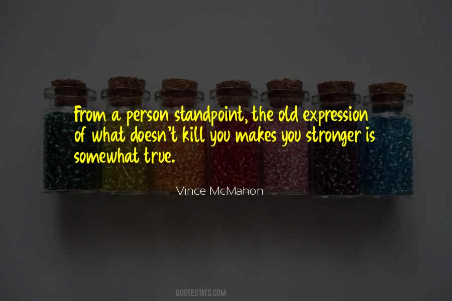 Quotes About What Doesn Kill You Makes You Stronger #1373323