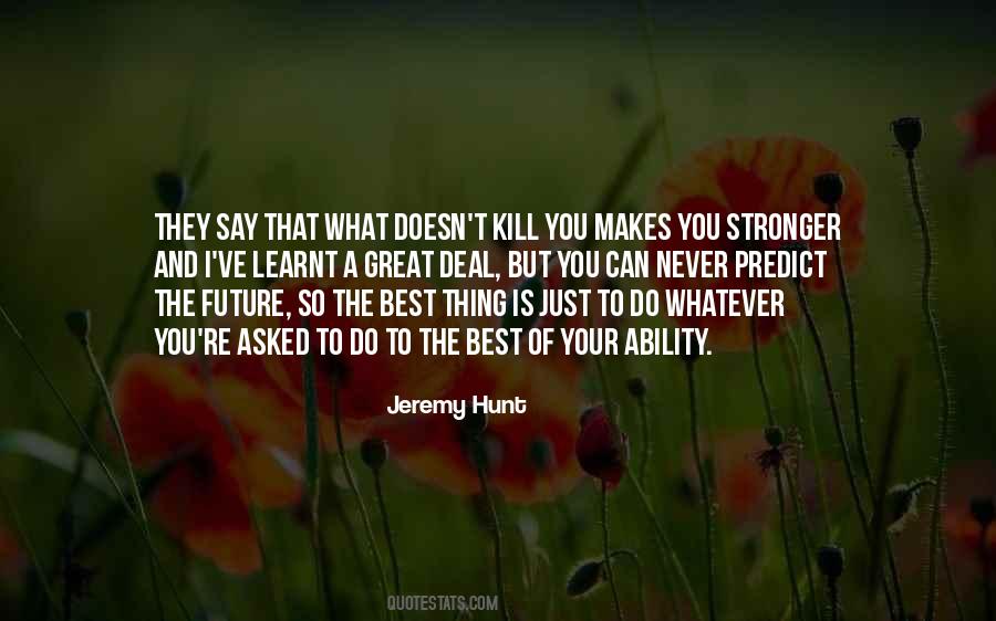 Quotes About What Doesn Kill You Makes You Stronger #1576222