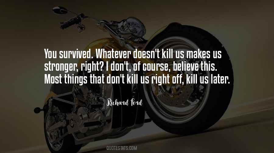 Quotes About What Doesn Kill You Makes You Stronger #1772534