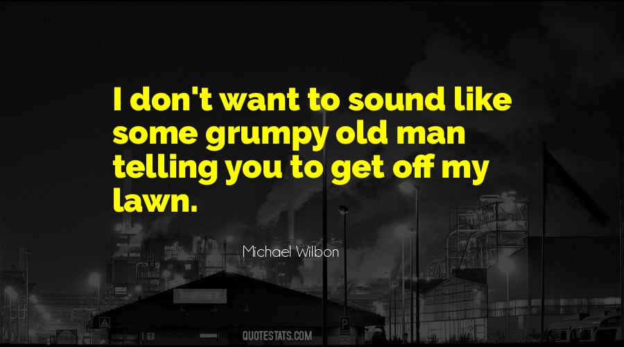 Quotes About Grumpy #830767