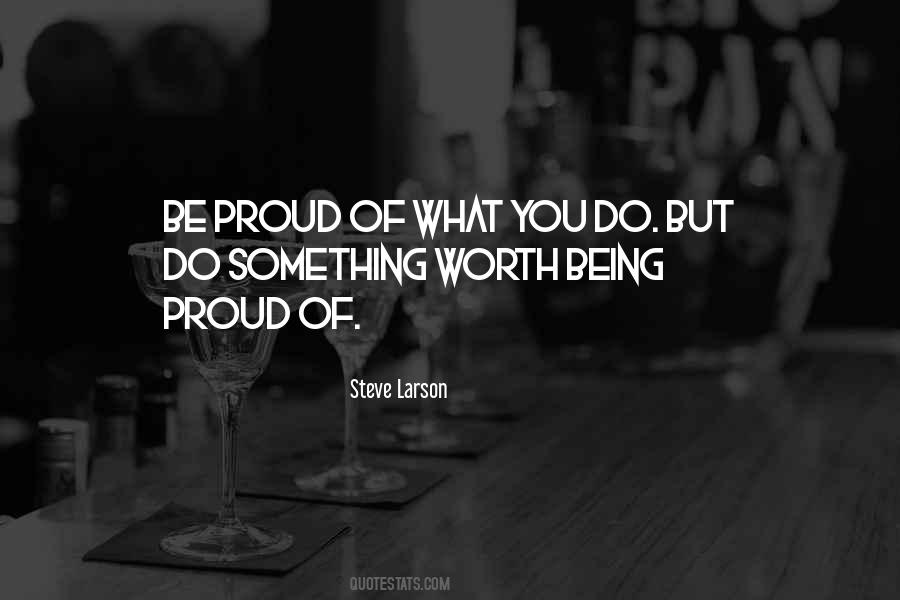 Quotes About Being Proud #513914