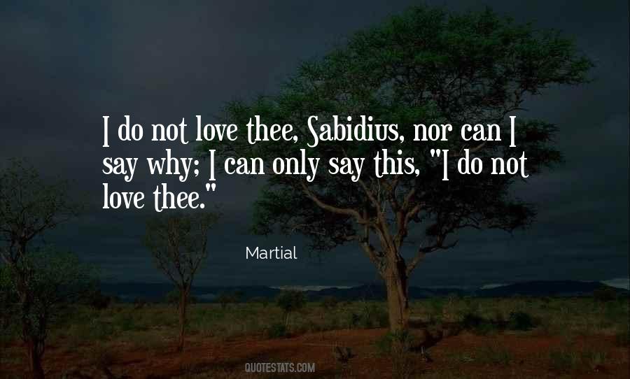 Why Do I Love Thee Quotes #1172916