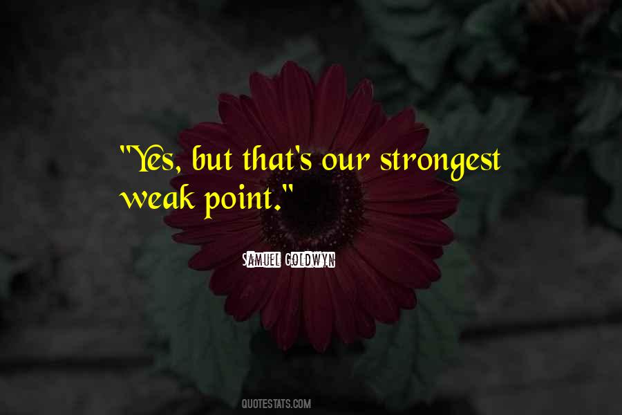 Quotes About Weak Points #114481