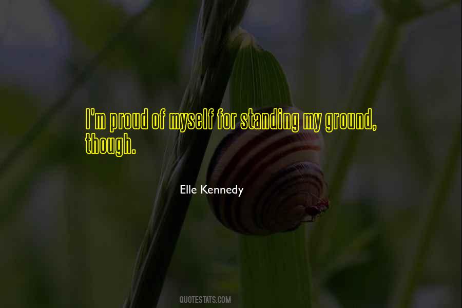 Quotes About Standing Your Ground #1253785