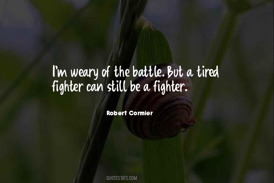 Battle Weary Quotes #694398