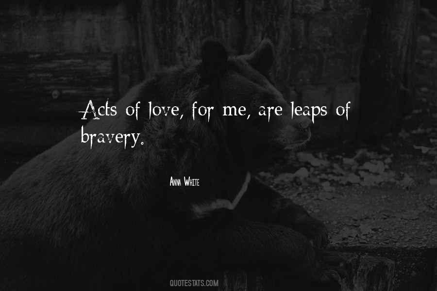 Quotes About Acts Of Bravery #561935