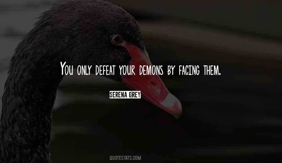 Quotes About Facing Your Demons #1089764