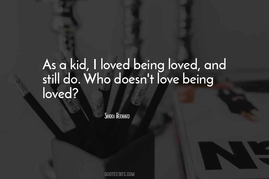 Quotes About Being Loved #1393962