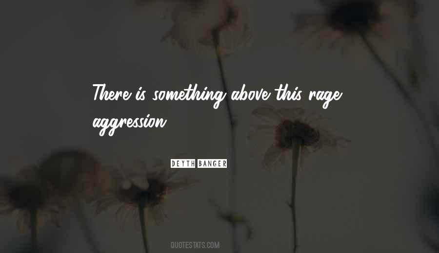 Quotes About Aggression #1064317