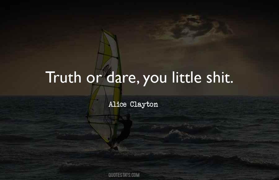 Quotes About Truth Or Dare #1142650