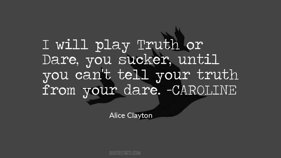 Quotes About Truth Or Dare #520360