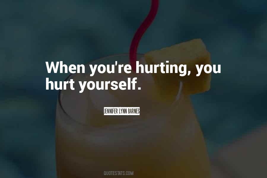 Quotes About Hurt Yourself #1767296