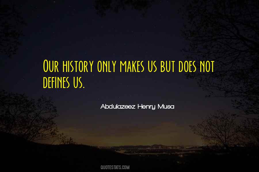 Defines Us Quotes #1122525