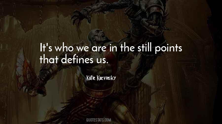 Defines Us Quotes #1399524