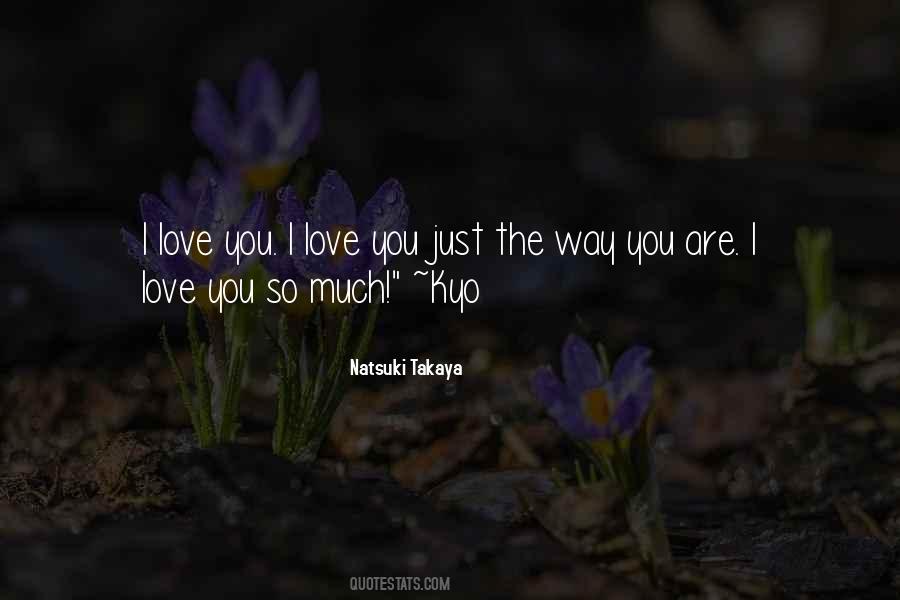 Quotes About I Love The Way You Are #845255