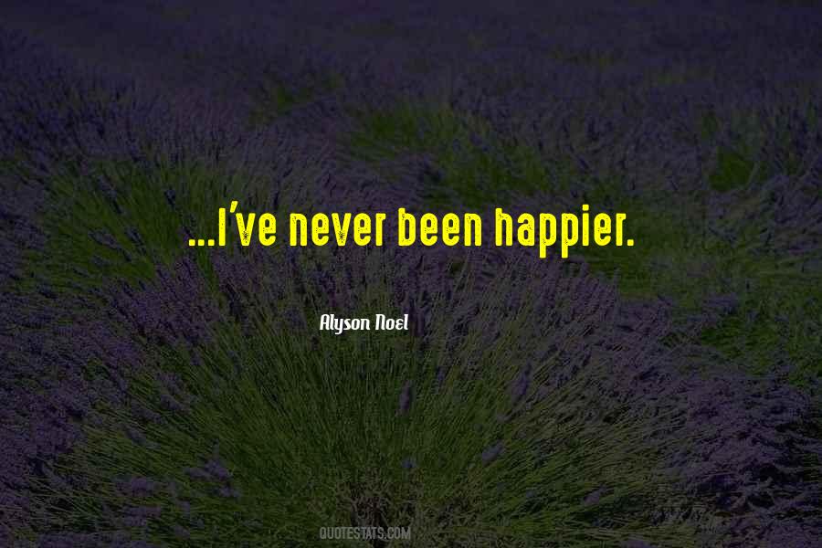 Quotes About Never Been Happier #1055928