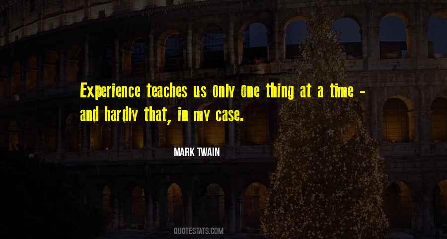 Experience Will Teach You Quotes #105007