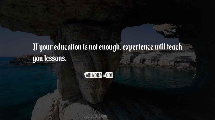 Experience Will Teach You Quotes #373968