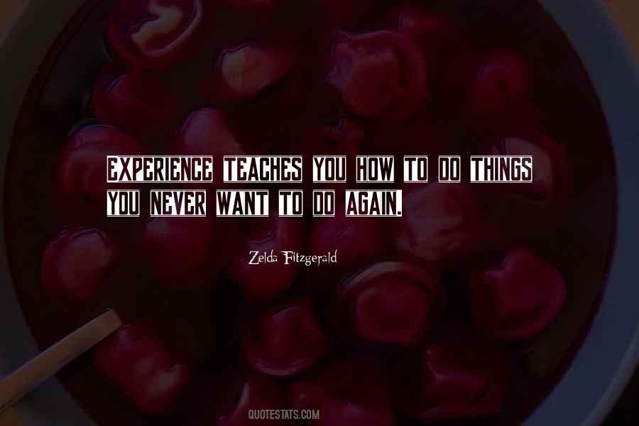Experience Will Teach You Quotes #676678
