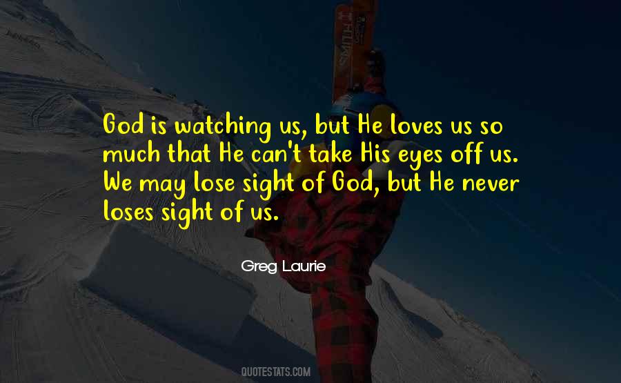 Quotes About God Is Watching Us #658400